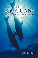 Cover of The Aquarians: 2012 - A New Era Begins by Eric Rankin