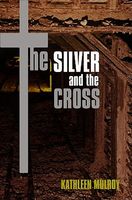 Cover of The Silver and the Cross by Kathy Mulroy