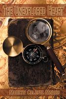 Cover of The Unexplored Heart by Marilyn Celeste Morris