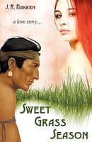 Cover of Sweet Grass Season by J.R. Nakken