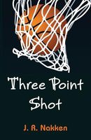 Cover of Three Point Shot by J.R. Nakken