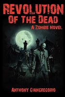 Revolution of the Dead: A Zombie Novel