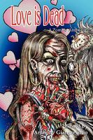 Love Is Dead: A Zombie Anthology