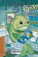 Twisted Fish: An Aquatic Anthology