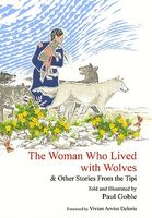 The Woman Who Lived with Wolves: & Other Stories from the Tipi