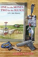 Cover of One for the Money, Two for the Sluice by Albert Noyer