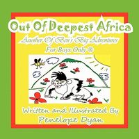 Out of Deepest Africa---Another of Ben's Big Adventures---For Boys Only