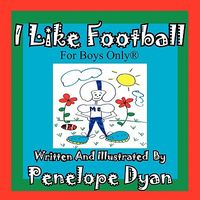 I Like Football--For Boys Only