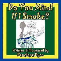 Do You Mind If I Smoke?