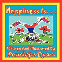 Happiness Is. . . Happiness Is. . .