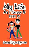 My Life as I Know It--Part IV