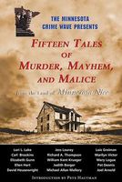 Fifteen Tales of Murder, Mayhem, and Malice: From the Land of Minnesota Nice