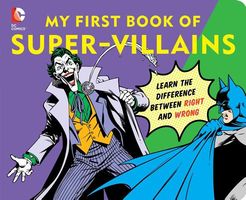 My First Book of Super Villains: Don't Do What They Do!
