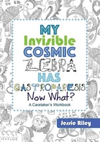 My Invisible Cosmic Zebra Has Gastroparesis - Now What?