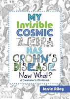 My Invisible Cosmic Zebra Has Crohn's Disease - Now What?