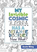 My Invisible Cosmic Zebra Has a Seizure Disorder - Now What?