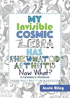 My Invisible Cosmic Zebra Has Rheumatoid Arthritis - Now What?