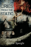 Cover of Cries from the Static by Darren Speegle