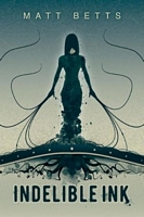Cover of Indelible Ink by Matt Betts