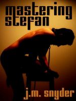 Cover of Mastering Stefan by J.M. Snyder