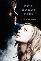 Cover of Evil Never Dies by Cora Hudson