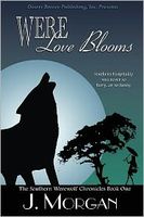 The Southern Werewolf Chronicles Book One: Were Love Blooms