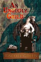 Cover of An Ungodly Child by Rachel Green