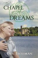 Cover of The Chapel of Her Dreams by Paul Freeman