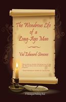 Cover of The Wondrous Life of a Long-Ago Man by Val Edward Simone