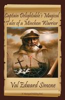 Cover of Captain Delightable's Magical Tales of a Minchon Warrior by Val Edward Simone