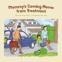 Cover of Mommy's Coming Home from Treatment by Denise D. Crosson