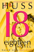 Eighteen by J.A. Huss