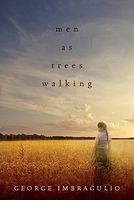 Cover of Men as Trees Walking by George Imbragulio