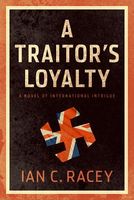 Cover of Traitor's Loyalty: A Novel of International Intrigue by Ian C. Racey