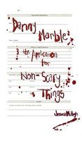 Danny Marble and the Application for Non-Scary Things