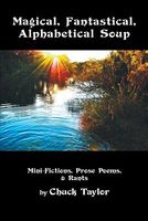 Cover of Magical, Fantastical, Alphabetical Soup by Chuck Taylor