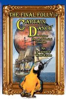 The Final Folly Of Captain Dancy And Other Pseudo-Historical Fantasies