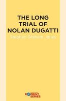 The Long Trial of Nolan Dugatti