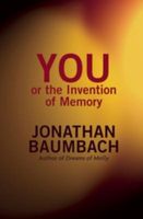 Cover of You, or the Invention of Memory by Jonathan Baumbach
