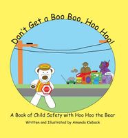 Cover of Don't Get A Boo Boo, Hoo Hoo! A Safety Book by Amanda Kleback