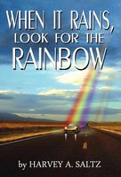 Cover of When It Rains, Look for the Rainbow by Harvey A. Saltz