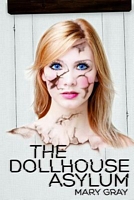 Cover of The Dollhouse Asylum by Mary Gray