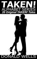 Taken! Alphabet Series - 26 Original Taken! Tales