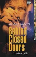 Cover of Helsinki Homicide: Behind Closed Doors by Jarkko Sipila