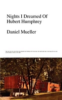 Cover of Nights I Dreamed of Hubert Humphrey by Daniel Mueller