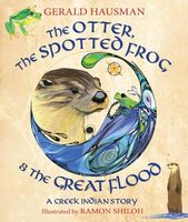 The Otter, the Spotted Frog & the Great Flood