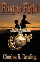 Cover of First to Fight by Charles R. Dowling