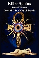 Cover of Killer Sphinx. Sex and Violence. Key of Life - Key of Death by Prince Amonophis Atta