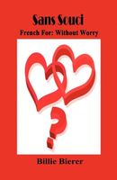 Cover of Sans Souci - French for: Without Worry by Billie Bierer