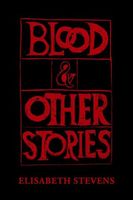 Cover of Blood and Other Stories by Elisabeth Stevens